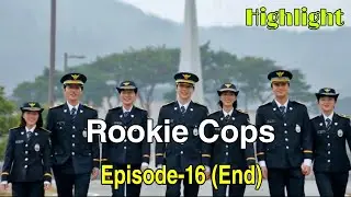 Rookie Cops Ep-16 (END) Review [Eng Sub]