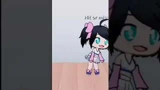 Hit or miss Versão Gacha life (Desc )