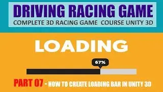 How To Create Loading Bar In Unity | Building Advance Driving Racing Game In Unity & C# #7