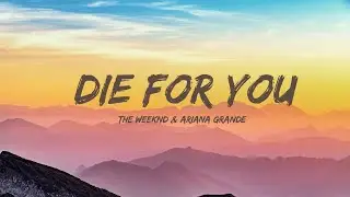 The Weeknd & Ariana Grande - Die For You (Remix) (Lyrics)