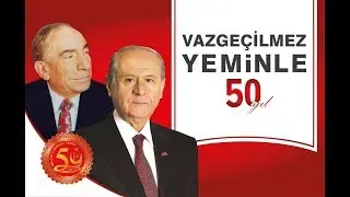 MHP - VAZGEÇİLMEZ YEMİNLE BİR ÜLKÜNÜN PEŞİNDE #50Yıl