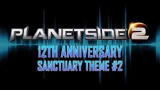 PlanetSide 2 - 12th Anniversary Soundtrack - Sanctuary Theme 2