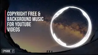 Most Used Copyright  Free  Music For YouTube Videos || Episode-2 || #copyrightfree
