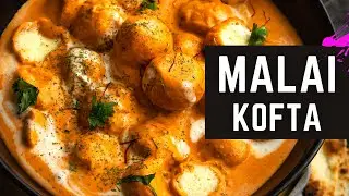 How to make the best Indian Malai Kofta of your life | Melt-Away Malai Kofta recipe