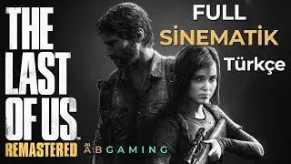 LAST OF US TÜRKÇE ALTYAZILI FULL SİNEMATİK BÜTÜN HİKAYE YORUMSUZ OYUN FİLMİ