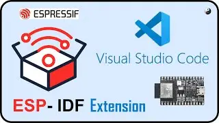 [Tutorial] Installation and Use of ESP-IDF Extension in Visual Studio Code