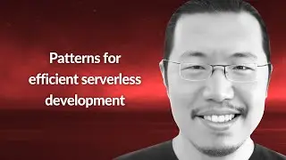 Patterns for efficient serverless development | Yan Cui | Conf42 Cloud Native 2024