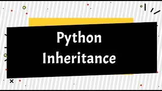 Python - Inheritance || Single, Multiple, Multilevel and Hierarchial Inheritance