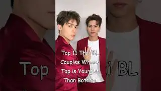 Top 11 Thai BL Couples Where Top is Younger Than Bottom 