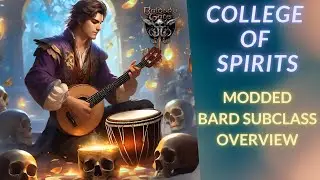 A SUPPORT POWERHOUSE: COLLEGE OF SPIRITS BARD - MODDED SUBCLASS OVERVIEW | BALDUR'S GATE 3