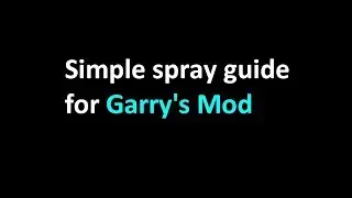 *Old* 2018/2019 How to set up Sprays on Garry's mod. Windows.