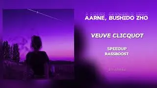 Aarne, BUSHIDO ZHO - VEUVE CLICQUOT (speedup/bassboost/spedup/remix)