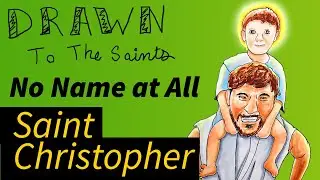 Saint Christopher - No Name at All [Drawn to the Saints]