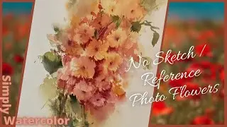 - No Sketch No Reference Photo - Bouquet  in Watercolor