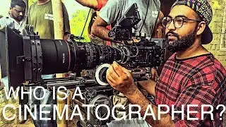 WHO IS A CINEMATOGRAPHER EXPLAINED! | HOW TO BE AND WHAT TO DO?