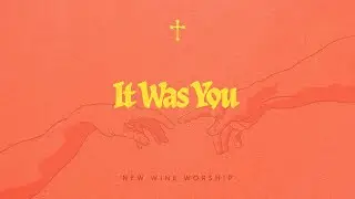 It Was You (Live) - New Wine Worship
