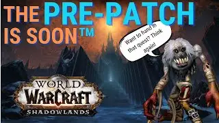 The Pre-patch is Soon! | Everything you need to know about the Shadowlands Pre-patch
