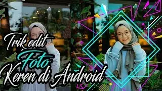 WAJIB COBA! TRIK EDIT FOTO KEREN UNTUK INSTAGRAM DAN STATUS WHATSAPP