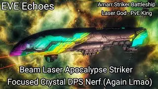 EVE Echoes - The King of PvE Nerfed? - Beam Laser Apocalypse Striker - 13000+ DPS - Focused Crystal