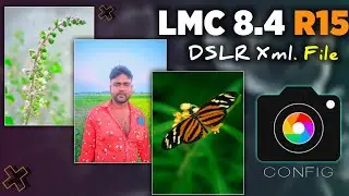 Lmc 8.4 R15 | Best Dslr Config File | Gcam & Lmc 8.4 Xml File