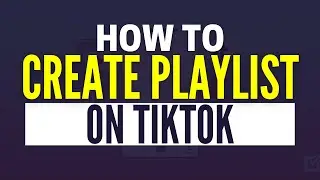 How To Create A Playlist On TikTok (2025)