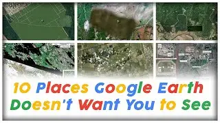10 Places Google Earth Doesn't Want You to See
