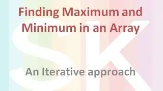 Analysis of Algorithm to find Maximum and Minimum element from an Array-Part -1
