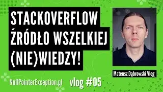 Stackoverflow źródło wszelkiej (nie)wiedzy! - vlog 05