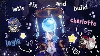 let's build layla and charlotte! - cozy genshin gameplay