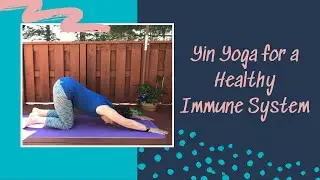Yin Yoga for a Healthy Immune System -- doubles as a Pre or Post Run Stretch