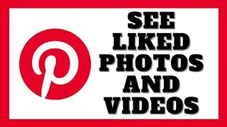 How to See Your Liked Photos & Videos on Pinterest