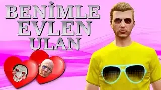 BENİMLE EVLEN ULAN (GTA 5 - TV PROGRAMI)