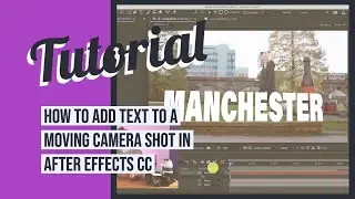 How to Add to Text to a Moving Camera Shot in Adobe Effects CC