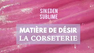 Les matières de désir : la corseterie