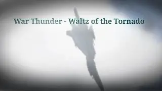 War Thunder - Waltz of the Tornado. #simpleplanes #thunderfox #music #airplanes #intheair