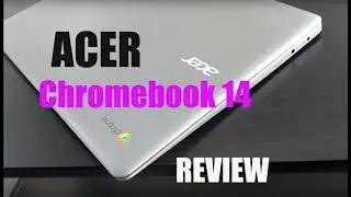 Review: Acer Chromebook 14 CB3-431-12K1 14
