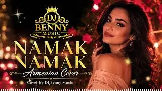 Namak Namak ❤️| Armenian Cover | DJ Benny Music