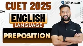CUET 2025 English Language | Prepositions in English Grammar | CUET English Preparation