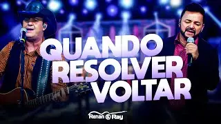 Renan e Ray - Quando Resolver Voltar