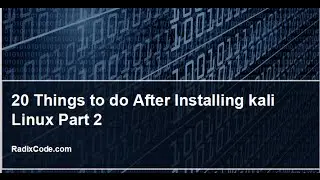 Kali Linux Tutorial # 5 - 20 Things to do after installing Kali Linux Part 2