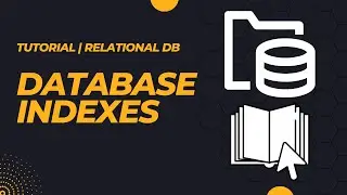 Relational Database Indexing | Simple, Compound, B-Trees
