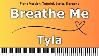 Tyla - Breathe Me (Piano Version, Tutorial, Lyrics, Karaoke)