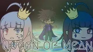 •Queen of Mean• GLMV {👑 read description 👑}