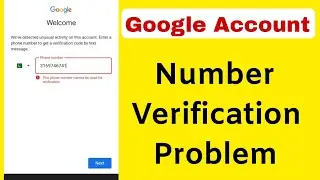Google Account & Play Store Verifying Fix This phone number cannot be used for verification problem
