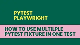 #106 Pytest-How to use multiple fixture in single test | Playwright with Python