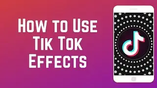 HOW TO ADD EFFECTS TO YOUR TIKTOK VIDEO | FULL TIKTOK TUTORIAL