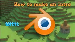 How to: Make an intro w/ Blender