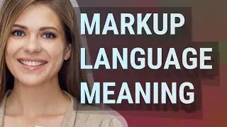 Markup language | meaning of Markup language