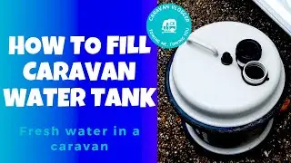 Caravan Tips and Tricks. How to Fill a Caravan Water Tank and Grey Waste