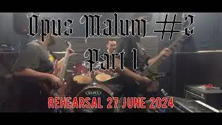Opus Malum #2 - Part 1 (Rehearsal 2024-06-27) - KILLHARMONIC